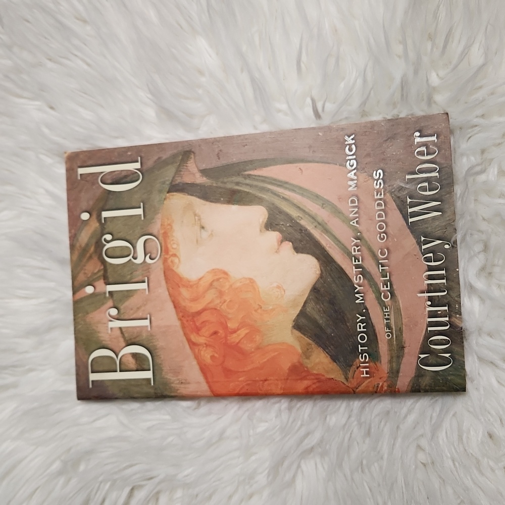 Brigid: History, Mystery, and Magick of the Celtic Goddess by Courtney Weber